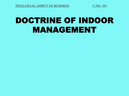 DOCTRINE OF INDOOR MANAGEMENT IN COMPANY LAW